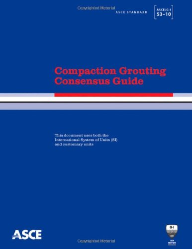 Compaction Grouting Consensus Guide (ASCE/G-I 53-10)