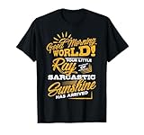 Good Morning World, Sarcastic Ray of Sunshine T Shirt T-Shirt
