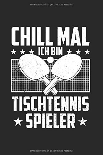 Preisvergleich Produktbild Chill Mal Ich Bin Tischtennis Spieler / Notizheft / Schreibheft: Tischtennis Notizbuch Mit 120 Gepunkteten Seiten (Dotgrid). Als Geschenk Eine Tolle ... Oder Tischtennis Begeisterte