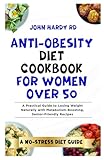  Anti-Obesity Diet Cookbook for Women Over 50: A Practical Guide to Losing Weight Naturally with Metabolism-Boosting, Senior-Friendly Recipes