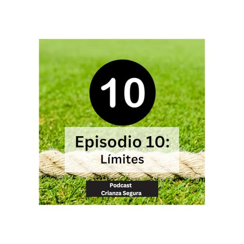 Podcast Crianza Segura - Episodio 10: L&iacute;mites