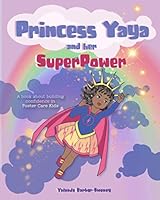 Princess Yaya and her SuperPower: A Book About Building Confidence in Foster Care Kids 1735884103 Book Cover
