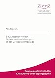  Baukastensystematik für Montageeinrichtungen in der Großbauteilmontage (Berichte aus dem Institut für Konstruktions- und Fertigungstechnik)