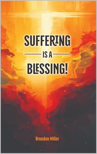 Suffering is a Blessing!