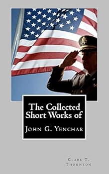 Paperback The Collected Short Works of John G. Yenchar Book