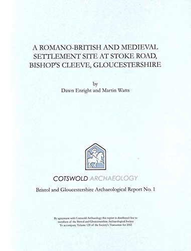 A Romano-British and medieval settlement site at Stoke Road, Bishop's Cleeve, Gloucestershire