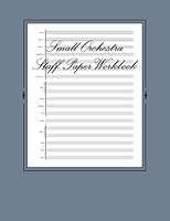 Small Orchestra Staff Paper Workbook: 200 Sheets 1493658999 Book Cover