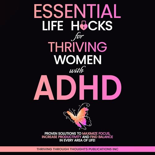 Essential Life Hacks for Thriving Women with ADHD by Thriving Through Thought Publications Inc., Amber Hudson episode artwork