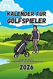 Kalender für Golfspieler 2026: Planer, Notizbuch & Terminübersicht für Golfsaison und Alltag