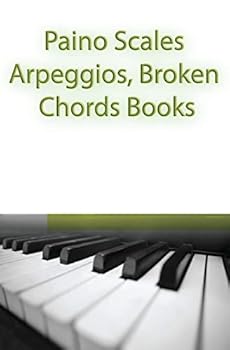 Paperback Paino Scales, Arpeggios, Broken Chords Books: Piano Sheet Music For Practicing Music Theory Book