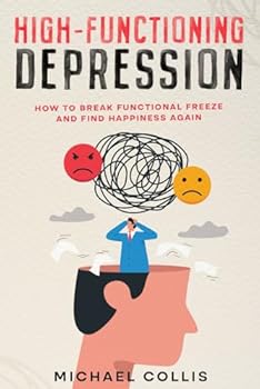 Paperback High-Functioning Depression: How to Break Functional Freeze and Find Happiness Again Book