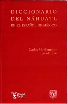 Diccionario del nahuatl en el espanol de Mexico/ Dictionary of nahuatl in the Spanish of Mexico