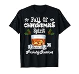 Full Of Christmas Spirit Probably Bourbon Drinking