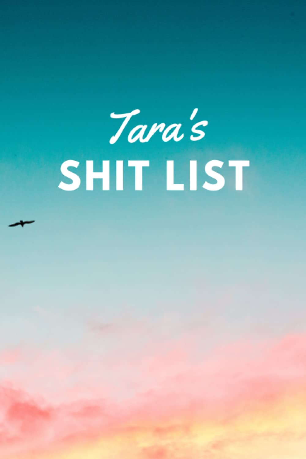 Tara's Shit List: Personalised Name Journal for Tara - Lined Notebook Birthday Present for Tara - 6x9 inches - 110 pages