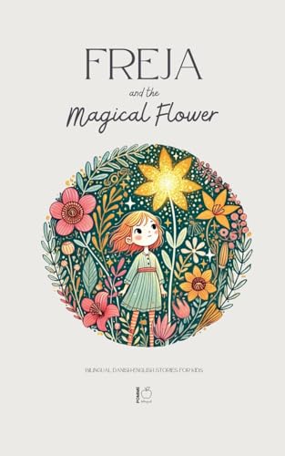 Freja And The Magical Flower: Bilingual Danish-English Stories For Kids