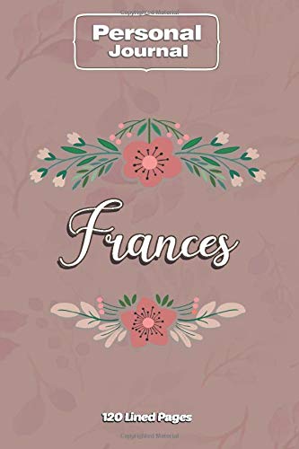 Frances Notebook Journal Personal Diary Personalized Name 120 pages Lined (6x9 inches) (15x23cm)