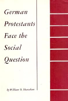 Hardcover German Protestants face the social question ; volume 1, The conservative phase, 1815-1871 Book