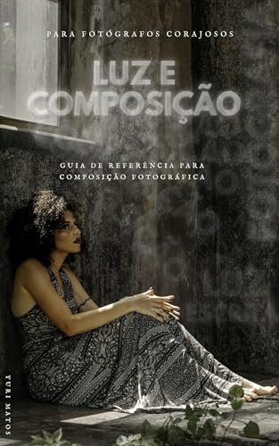 Luz e composição . guia de referencia para composição fotográfica