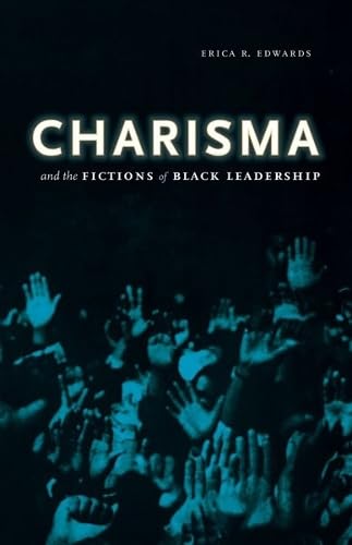 Charisma and the Fictions of Black Leadership 0816675457 Book Cover