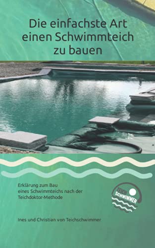 Die einfachste Art einen Schwimmteich zu bauen: Erklärung zum Bau...