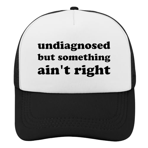 TRSGYWHS Undiagnosed but Something Aint Right Hat - Funny Hats for Adults - Gag Gifts Funny Adult - Gifts for Adults Who Have Everything - Adjustable Cotton Trucker Hat for Men