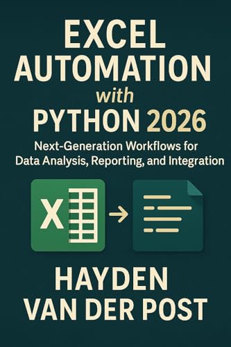 Excel Automation with Python 2026: Next-Generation Workflows for Data Analysis, Reporting, and Integration (Excel with Python Book 11)
