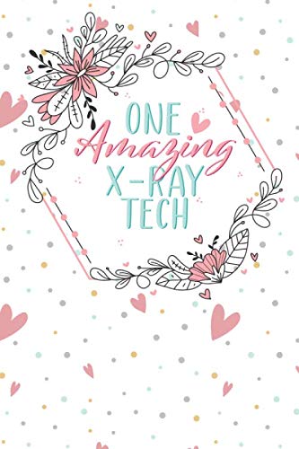 One Amazing X-rey Tech: Blank Lined X-rey Tech Notebook/ Great Gift For RN/ Radiography Students/ Retired X-rey Tech/ X-rey Ruled Writing Notebook