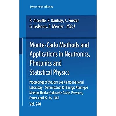 Monte-Carlo Methods and Applications in Neutronics, Photonics and Statistical Physics: Proceedings of the Joint Los Alamos National Laboratory - ... Castle, Provence, France, April 22-26, 1985