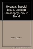 Hypatia, Special Issue, Lesbian Philosophy - Vol.7, No. 4