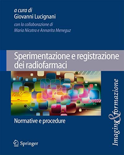Sperimentazione e registrazione dei radiofarmaci: Normative e procedure (Imaging & Formazione) (Italian Edition)