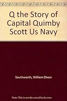 Q the Story of Capital Quimby Scott Us Navy 1551973138 Book Cover