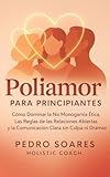 libro principios de economia de francisco mochon  Poliamor Para Principiantes: Cómo Dominar la No Monogamia Ética, Las Reglas de las Relaciones Abiertas y la Comunicación Clara sin Culpa ni Dramas