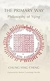 The Primary Way: Philosophy of Yijing