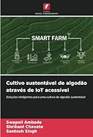 Cultivo sustentável de algodão através de IoT acessível: Soluções inteligentes para uma cultura de algodão sustentável (Portuguese Edition) 6208735041 Book Cover