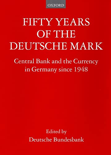 Fifty Years of the Deutsche Mark: The Central Bank and the Currency Since 1948