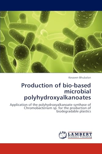 Production of bio-based microbial polyhydroxyalkanoates: Application of the polyhydroxyalkanoate synthase of Chromobacterium sp. for the production of biodegradable plastics