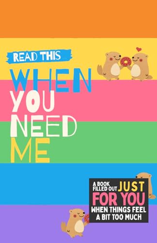  Read This When You Need Me: A Book Filled Out Just for You When Things Feel a Bit Too Much: A Meaningful Fill-In Gift for Someone You Love