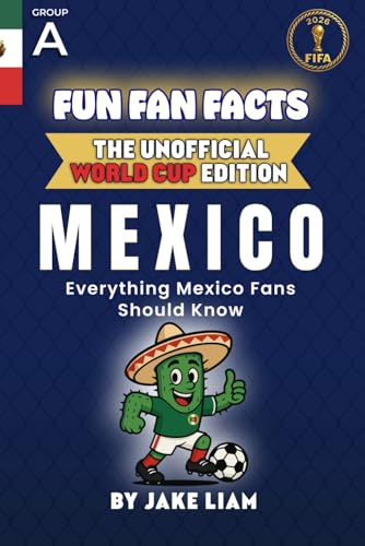  Fun Fan Facts: World Cup Edition – Mexico: Everything Young Mexico Fans Should Know