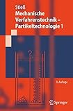 Mechanische Verfahrenstechnik - Partikeltechnologie 1: Beschreibung und Erzeugung von dispersen Stoffen (Springer-Lehrbuch)