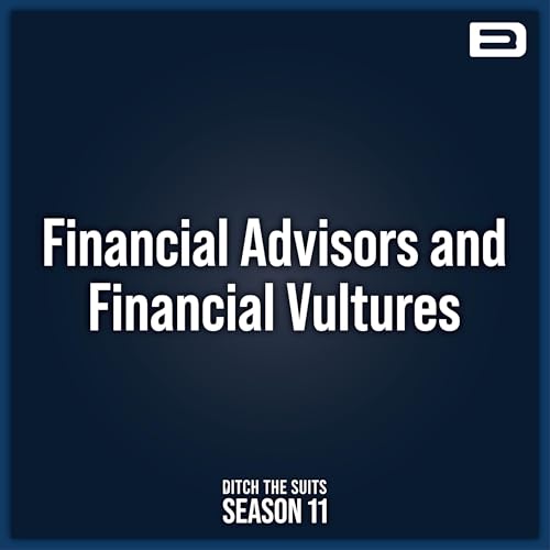 Financial Advisors and Financial Vultures - EP. 178 Podcast Por arte de portada