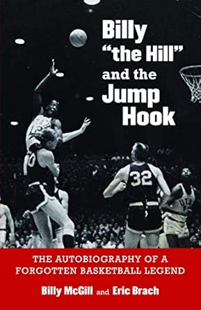 Billy "the Hill" and the Jump Hook: The Autobiography of a Forgotten Basketball Legend book cover