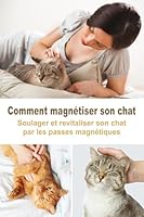 Comment magnétiser son chat 2848911522 Book Cover