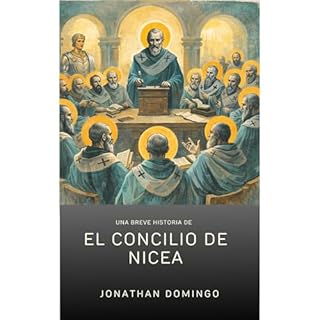 Una breve historia del Concilio de Nicea Audiobook By Jonathan Domingo cover art