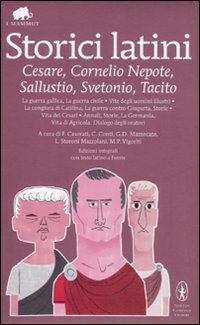 Storici latini: Cesare, Cornelio Nepote, Sallustio, Svetonio, Tacito. Testo latino a fronte. Ediz. integrali