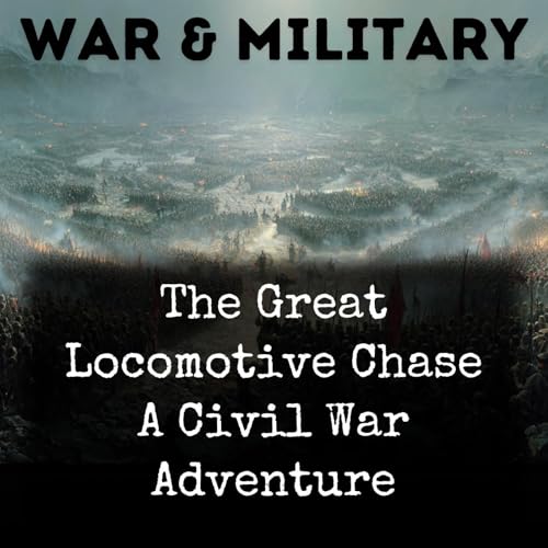 Couverture de The Great Locomotive Chase A Civil War Adventure