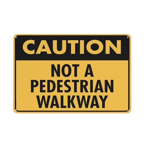 Caution Not A Pedestrian Walkway Sign 8"x12" Rust Free Aluminum