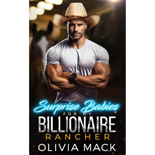 Surprise Babies For My Billionaire Rancher by Olivia Mack episode artwork