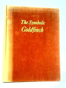Hardcover The Symbolic Goldfinch: Its History and Significance in European Devotional Art. Book