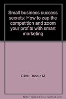 Small business success secrets: How to zap the competition and zoom your profits with smart marketing B0006XIHKG Book Cover