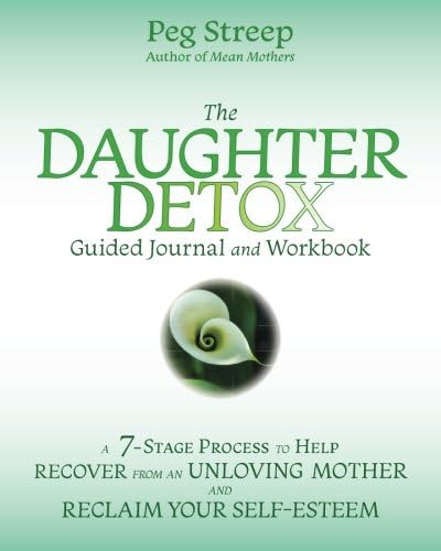The Daughter Detox Guided Journal and Workbook: A 7-Stage Process To Help Recover from an Unloving Mother and Reclaim Your Self-Esteem Paperback – 28 Feb. 2018